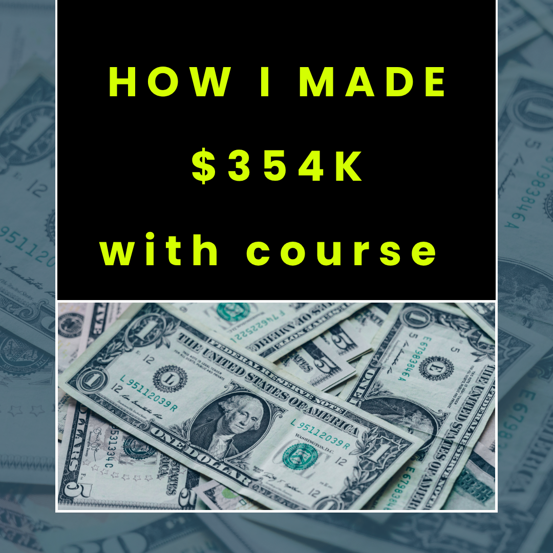 HOW I MADE $354K